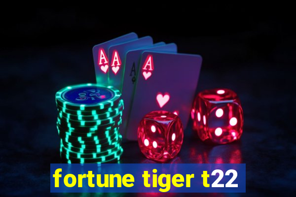 fortune tiger t22